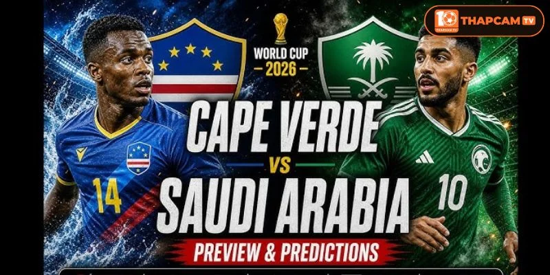 Cả Cabo Verde vs Saudi Arabia sẽ ra sân với đội hình đầy đủ nhân sự.