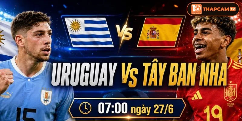 Cả Uruguay vs Tây Ban Nha sẽ ra sân với đội hình đầy đủ nhân sự.